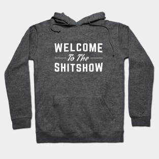 Welcome To The Shitshow T Shirt Hoodie